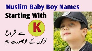 Muslim Baby Boy Names Starting With K  Baby Boy Names Starting With K  K Se Start Hone Wale Naam [upl. by Oicapot]