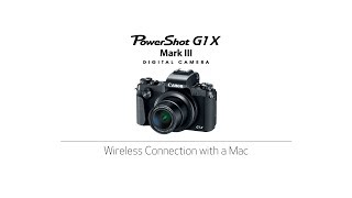 Connecting Your PowerShot G1X Mark III  Wireless Connection with a Mac [upl. by Ydnac994]