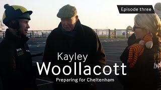 Kayley Woollacott EP3 Preparing for Cheltenham [upl. by Brunhilda]