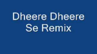 Dheere Dheere Se Remix [upl. by Sherman]