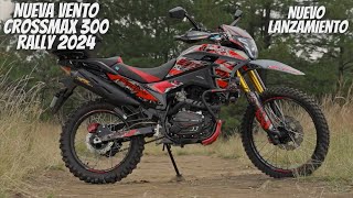 Nueva Vento Crossmax 300 Rally 2024😱  Nuevo Lanzamiento🔥  Nuevos Accesorios💯 [upl. by Asha]