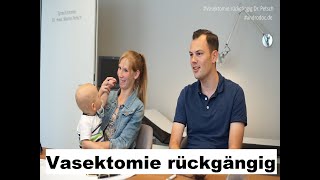 Vasektomie rückgängig machen danach ein Kind und dann wieder Vasektomie Patienteninterview [upl. by Rehc]