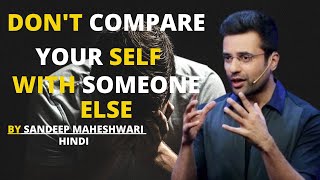 Never Compare Yourself With Others By Sandeep Maheshwari  Sandeep Maheshwari Motivational Video HIN [upl. by Valorie]