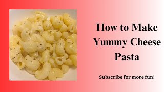 How to Make Yummy Cheese Pasta  Quick amp Easy Recipe [upl. by Lattonia]