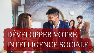 Comment développer votre INTELLIGENCE SOCIALE [upl. by Sudnor]