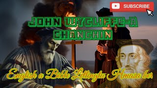 John Wycliffea Chanchin  English a Bible letlingtu hmasa ber [upl. by Anowahs]