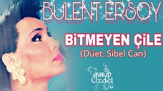 BİTMEYEN ÇİLE Sibel Can amp Bülent Ersoy [upl. by Yrelle826]