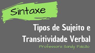 SINTAXE Tipos de sujeito  Transitividade verbal  Sandy Falcão [upl. by Thilda30]