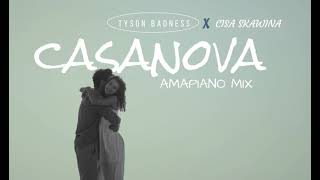 TYSON BADNESS X CISA SKAWINA  CASANOVA  Amapiano Mix [upl. by Umeh]