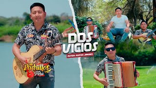 Dos Vicios  Padrillos Del Perú  VIDEO CLIP [upl. by Lira]