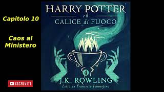 Harry Potter e il Calice di fuoco Audiolibro Italiano letto da Francesco Pannofino Capitolo 10 [upl. by Ytok]