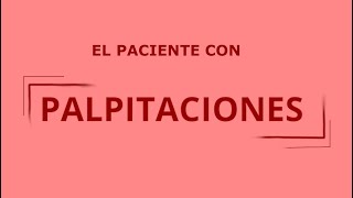 PALPITACIONES  INTRODUCCIÓN A LAS ARRITMIAS Semiología [upl. by Hcardahs]