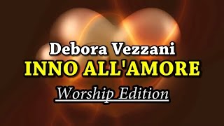 DEBORA VEZZANI  INNO ALLAMORE  Worship Version [upl. by Richara]