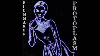 FILMMAKER  PROTOPLASM Full EP [upl. by Marv]