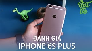 Vật Vờ Đánh giá chi tiết Apple iPhone 6s Plus [upl. by Johannessen]