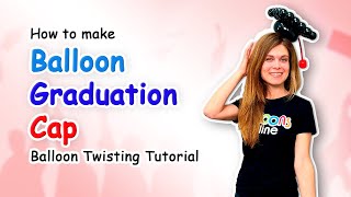 How to make Balloon Graduation Cap  Balloon Twisting Tutorial [upl. by Griffin]