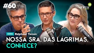 Nossa Sra das Lágrimas conhece  Ep 60  com Raphael Tonon [upl. by Alyson]