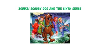 Zoinks Scooby Doo and The Sixth Sense [upl. by Rickey]