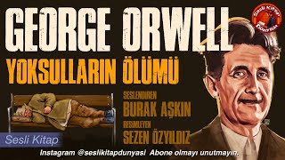 GEORGE ORWELL  Yoksulların Ölümü  Sesli Kitap [upl. by Jarita234]