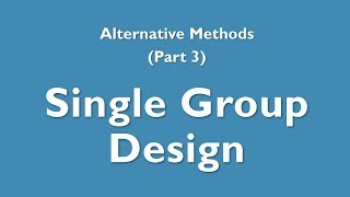 Alternative Methods 3  Singlegroup design [upl. by Ocihc]