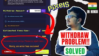 Withdraw Problem SOLVED ✅  Pixelsxyz  In हिंदी [upl. by Raamal]