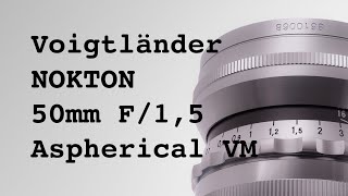 Review Voigtländer NOKTON 50mm F15 Aspherical VM [upl. by Kroo]