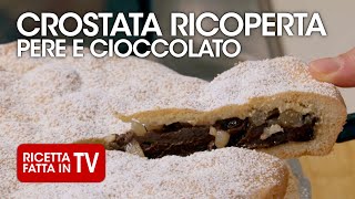 CROSTATA RICOPERTA PERE E CIOCCOLATO di Benedetta Rossi  Ricetta TV Fatto in Casa per Voi [upl. by Grimaldi]