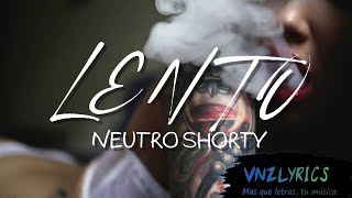 Lento  Neutro Shorty LetraLyrics [upl. by Mumford]