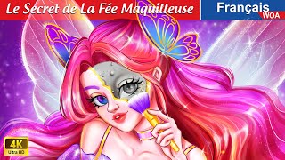 Le Secret de La Fée Maquilleuse ️🎭✨ Contes De Fées Français 🌛 Fairy Tales  WOA  French Fairy Tales [upl. by Rebmaed335]