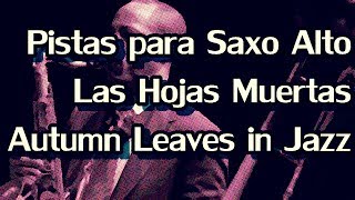 Pistas para Saxo Alto  Las Hojas Muertas Autumn Leaves Jazz Saxo Alto [upl. by Dulce]