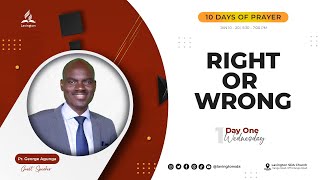 Right or Wrong – Pr George Agunga  Day 110 Days of Prayer [upl. by Hanahsuar]