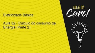 Eletricidade Básica  Aula 32  Cálculo de Consumo de Energia Parte 2 [upl. by Ahsineb827]