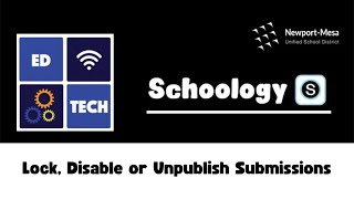 Schoology Assignment Lock Disable Submissions Unpublishing [upl. by Aneladdam]