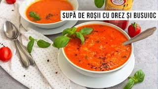 🍅 SUPĂ DE ROȘII cu orez si busuioc 🌿 Rețeta delicioasă în orice anotimp [upl. by Arty664]