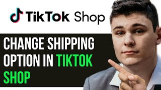 HOW TO CHANGE SHIPPING OPTION IN TIKTOK SHOP 2024 FULL GUIDE [upl. by Yrhcaz]