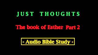 Just Thoughts The book of esther Part 2 2013 [upl. by Dadinirt]