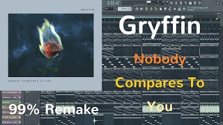 FREEFLP Gryffin  Nobody Compares To You FL Studio 99 Remake [upl. by Mook]