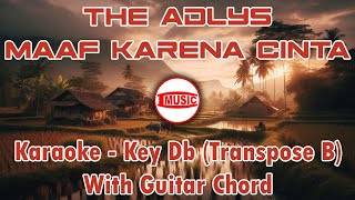 The Adlys  Maaf Karena Cinta Karaoke  Key Db Transpose B  Guitar Chord [upl. by Annayek]