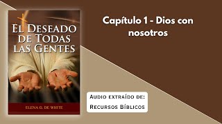 El Deseado de Todas las Gentes Capítulo 1  Dios con Nosotros [upl. by Orit]