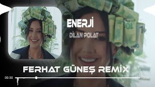 Dilan Polat  Enerji  Ferhat Güneş Remix [upl. by Past]