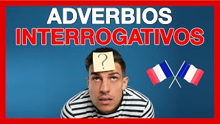 Adverbios INTERROGATIVOS en Francés 🚀 Cómo formular las preguntas en francés Curso completo [upl. by Enilemme]