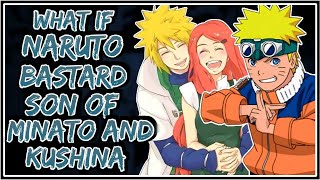 What If Naruto Bastard Son Of Minato And Kushina  Part1 [upl. by Verda]