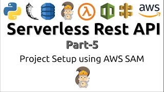 Serverless Rest API using AWS and Python  Project Setup using AWS SAM Part5 [upl. by Gaby]