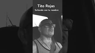 Tributo a Tito Rojas Soñando con tu nombre covermusica salsa Tito Rojas pr [upl. by Kylynn]