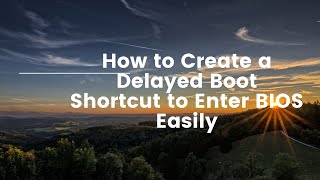 How to Create a Delayed Boot Shortcut to Enter BIOS Easily [upl. by Cherrita]