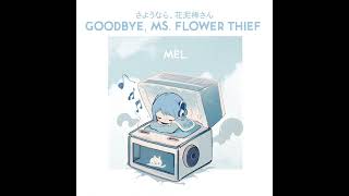 【MusicBox】Goodbye Ms Flower Thief  Mel [upl. by Eerb534]