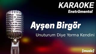 Karaoke Ayşen Birgör Unuturum Diye Yorma Kendini [upl. by Eula]