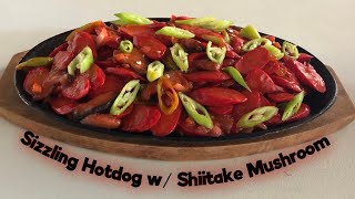 Sizzling Hotdog w Shiitake Mushroom [upl. by Roee]