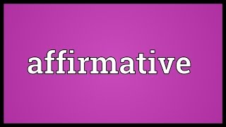 Affirmative Meaning [upl. by Ilenay]