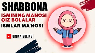 Shabbona Ismining manosi Qiz bolalar Ismlar Manosi [upl. by Schaab]